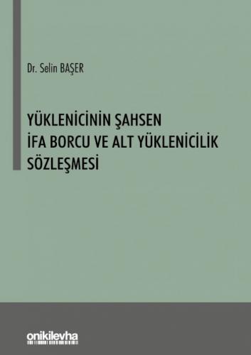 Yüklenicinin Şahsen İfa Borcu ve Alt Yüklenicilik Sözleşmesi Selin Baş