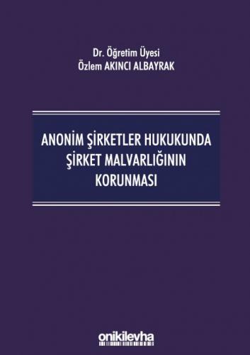 Anonim Şirketler Hukukunda Şirket Malvarlığının Korunması Özlem Akıncı