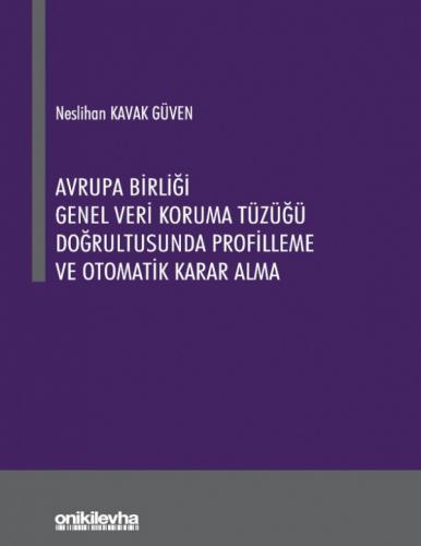 Avrupa Birliği Genel Veri Koruma Tüzüğü Doğrultusunda Profilleme ve Ot