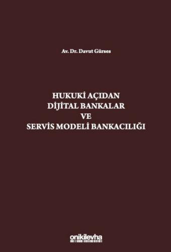 Hukuki Açıdan Dijital Bankacılık ve Servis Modeli Bankacılığı Davut Gü