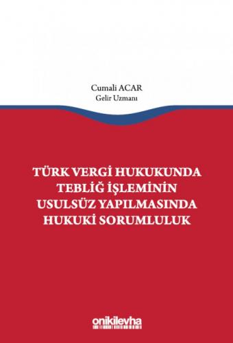 Türk Vergi Hukukunda Tebliğ İşleminin Usulsüz Yapılmasında Hukuki Soru