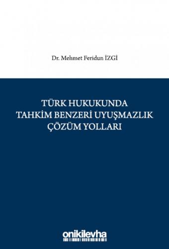 Türk Hukukunda Tahkim Benzeri Uyuşmazlık Çözüm Yolları Mehmet Feridun 