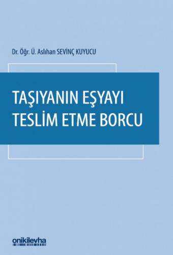 Taşıyanın Eşyayı Teslim Etme Borcu Aslıhan Sevinç Kuyucu