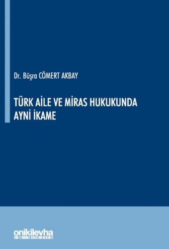 Türk Aile ve Miras Hukukunda Ayni İkame Büşra Cömert Akbay