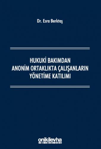 Hukuki Bakımdan Anonim Ortaklıkta Çalışanların Yönetime Katılımı Esra 