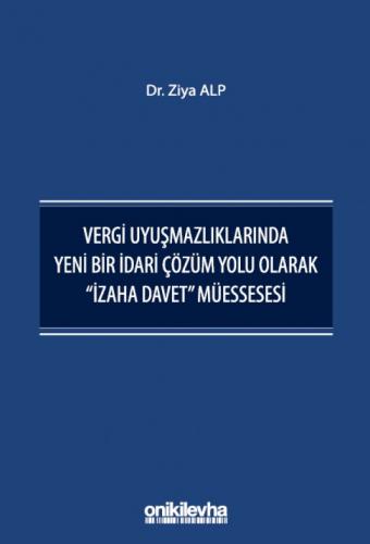 Vergi Uyuşmazlıklarında Yeni Bir İdari Çözüm Yolu Olarak "İzaha Davet"