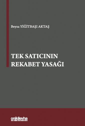 Tek Satıcının Rekabet Yasağı Beyza Yiğitbaşı Aktaş