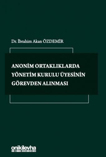 Anonim Ortaklıklarda Yönetim Kurulu Üyesinin Görevden Alınması İbrahim