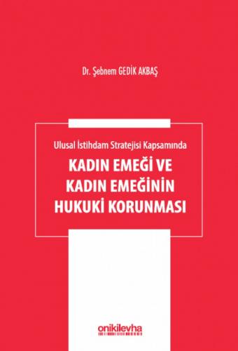 Kadın Emeği ve Kadın Emeğinin Hukuki Korunması Şebnem Gedik Akbaş