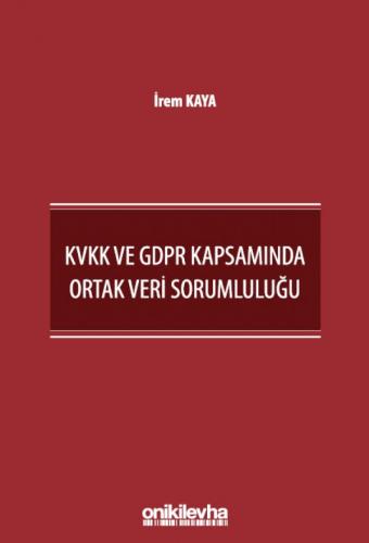 KVKK ve GDPR Kapsamında Ortak Veri Sorumluluğu İrem Kaya