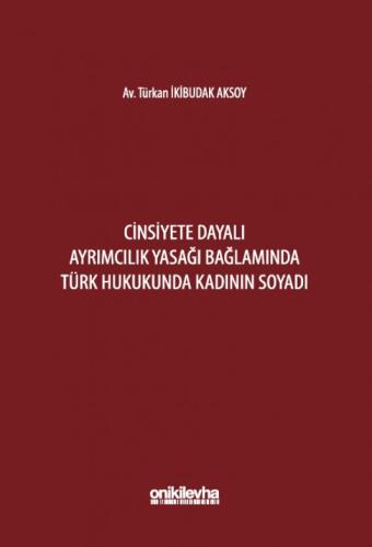 Cinsiyete Dayalı Ayrımcılık Yasağı Bağlamında Türk Hukukunda Kadının S