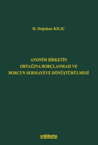 Anonim Şirketin Ortağına Borçlanması ve Borcun Sermayeye Dönüştürülmes