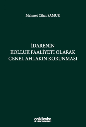 İdarenin Kolluk Faaliyeti Olarak Genel Ahlakın Korunması Mehmet Cihat 