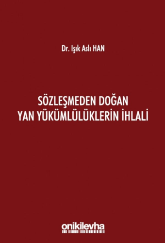 Sözleşmeden Doğan Yan Yükümlülüklerin İhlali Işık Aslı Han