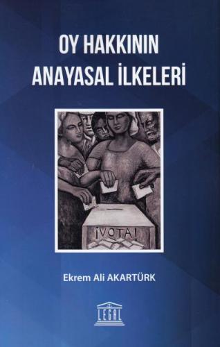 Oy Hakkının Anayasal İlkeleri Ekrem Ali Akartürk