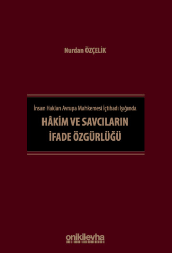 Hakim ve Savcıların İfade Özgürlüğü Nurdan Özçelik