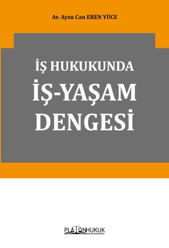 İş Hukukunda İş-Yaşam Dengesi Aysu Can Eren Yüce