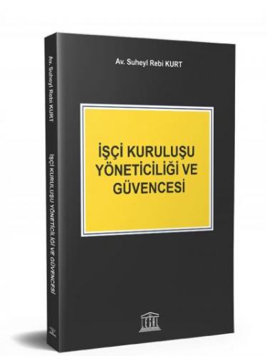 İşçi Kuruluşu Yöneticiliği ve Güvencesi Suheyl Rebi Kurt