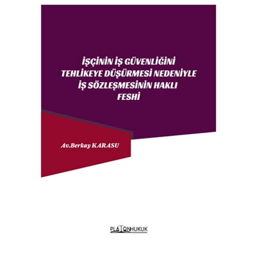 İşçinin İş Güvenliğini Tehlikeye Düşürmesi Nedeniyle İş Sözleşmesinin 