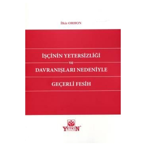 İşçinin Yetersizliği ve Davranışları Nedeniyle Geçerli Fesih İlkiz Orh