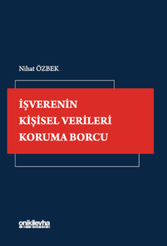 İşverenin Kişisel Verileri Koruma Borcu Nihat Özbek