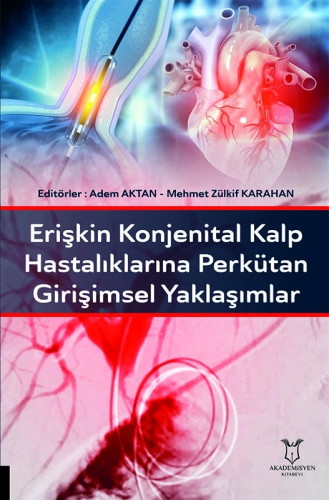 Erişkin Konjenital Kalp Hastalıklarına Perkütan Girişimsel Yaklaşımlar