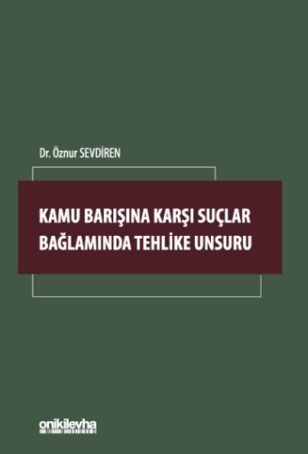 Kamu Barışına Karşı Suçlar Bağlamında Tehlike Unsuru Öznur Sevdiren