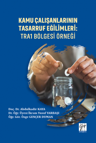 Kamu Çalışanlarının Tasarruf Eğilimleri Abdulkadir Kaya