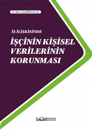 İşçinin Kişisel Verilerinin Korunması Merve Ezgi Hisli