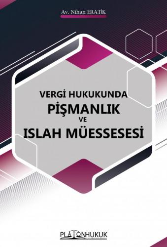 Vergi Hukukunda Pişmanlık ve Islah Müessesi Nihan Eratik