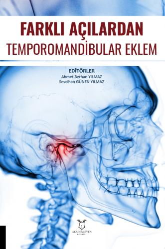 Farklı Açılardan Temporomandibular Eklem Ahmet Berhan Yılmaz