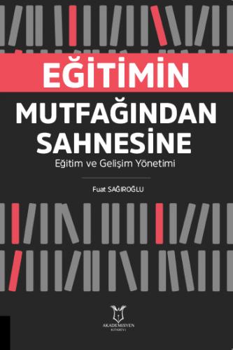 Eğitimin Mutfağından Sahnesine Eğitim ve Gelişim Yönetimi Fuat Sağıroğ