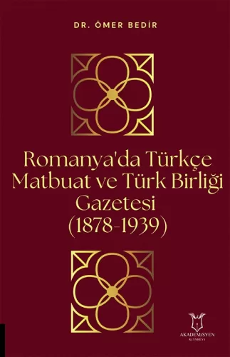 Romanya'da Türkçe Matbuat ve Türk Birliği Gazetesi Ömer Bedir