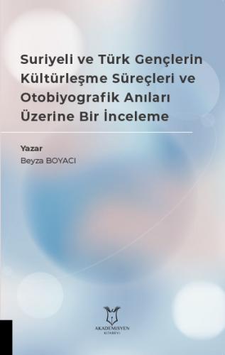 Suriyeli ve Türk Gençlerin Kültürleşme Süreçleri ve Otobiyografik Anıl