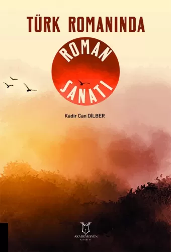 Türk Romanında Roman Sanatı Kadir Can Dilber