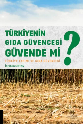 Türkiyenin Gıda Güvencesi Güvende mi? İbrahim Ortaş