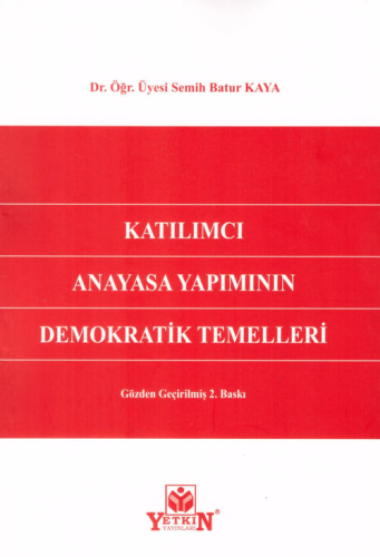 Katılımcı Anayasa Yapımının Demokratik Temelleri Semih Batur Kaya