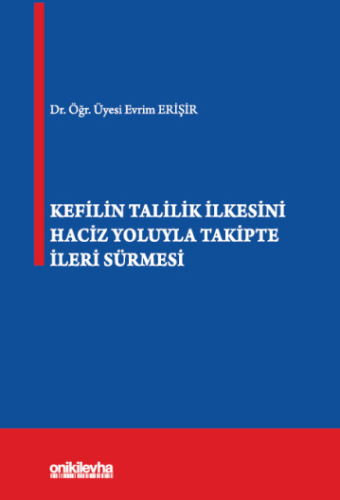 Kefilin Talilik İlkesini Haciz Yoluyla Takipte İleri Sürmesi Evrim Eri