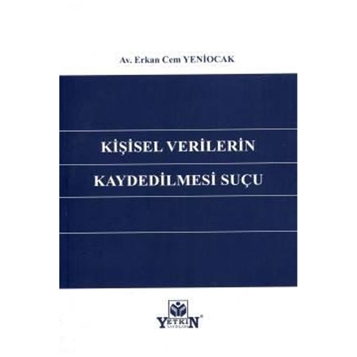 Kişisel Verilerin Kaydedilmesi Suçu Erkan Cem Yeniocak