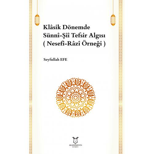 Klâsik Dönemde Sünnî-Şiî Tefsir Algısı Seyfullah Efe