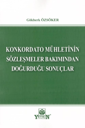 Konkordato Mühletinin Sözleşmeler Bakımından Doğurduğu Sonuçlar Gökber