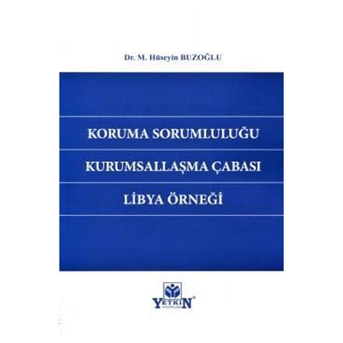 Koruma Sorumluluğu Kurumsallaşma Çabası Libya Örneği M. Hüseyin Buzoğl