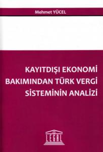 Kayıtdışı Ekonomi Bakımından Türk Vergi Sisteminin Analizi Mehmet Yüce