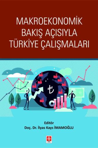 Makroekonomik Bakış Açısıyla Türkiye Çalışmaları İlyas Kays İmamoğlu