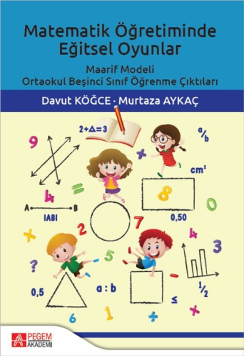 Matematik Öğretiminde Eğitsel Oyunlar Davut Köğce