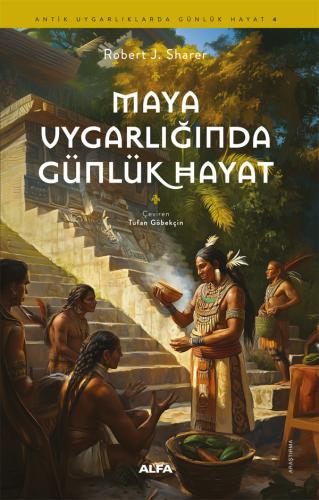 Araştırma, - Alfa Yayınları - Maya Uygarlığında Günlük Hayat