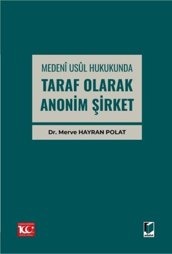 Medenî Usûl Hukukunda Taraf Olarak Anonim Şirket Merve Hayran Polat