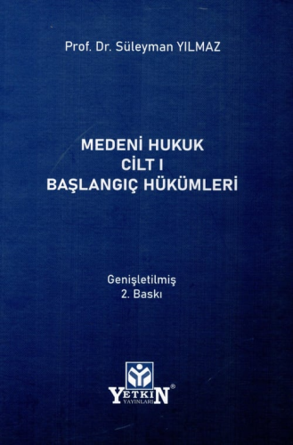 Medeni Hukuk Cilt 1 Başlangıç Hükümleri Süleyman Yılmaz