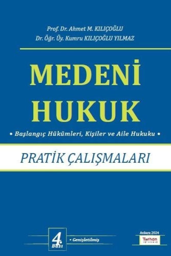 Medeni Hukuk Pratik Çalışmaları Ahmet M. Kılıçoğlu