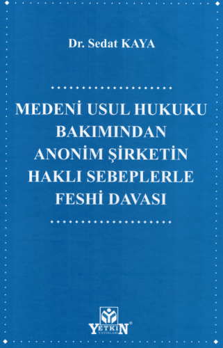 Medeni Usul Hukuku Bakımından Anonim Şirketin Haklı Sebeplerle Feshi D